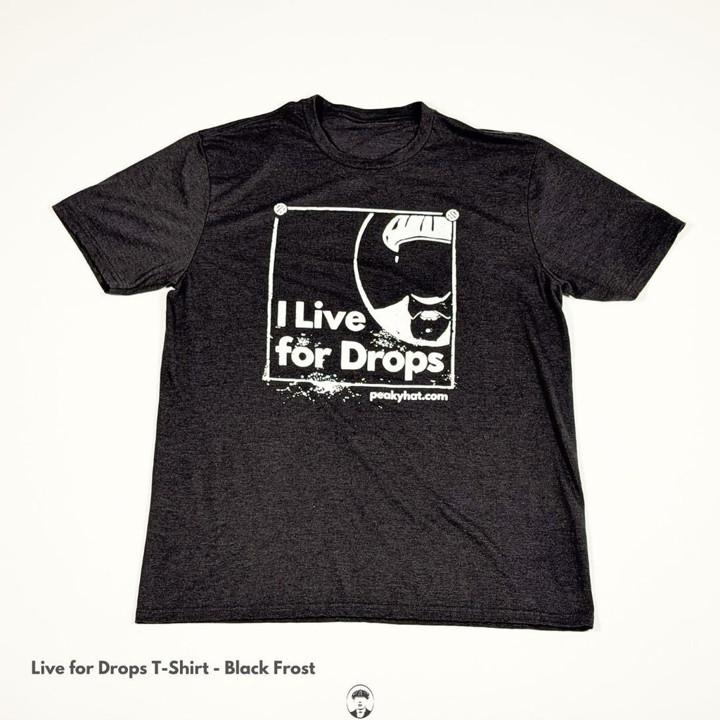 Live for Drops T-Shirt