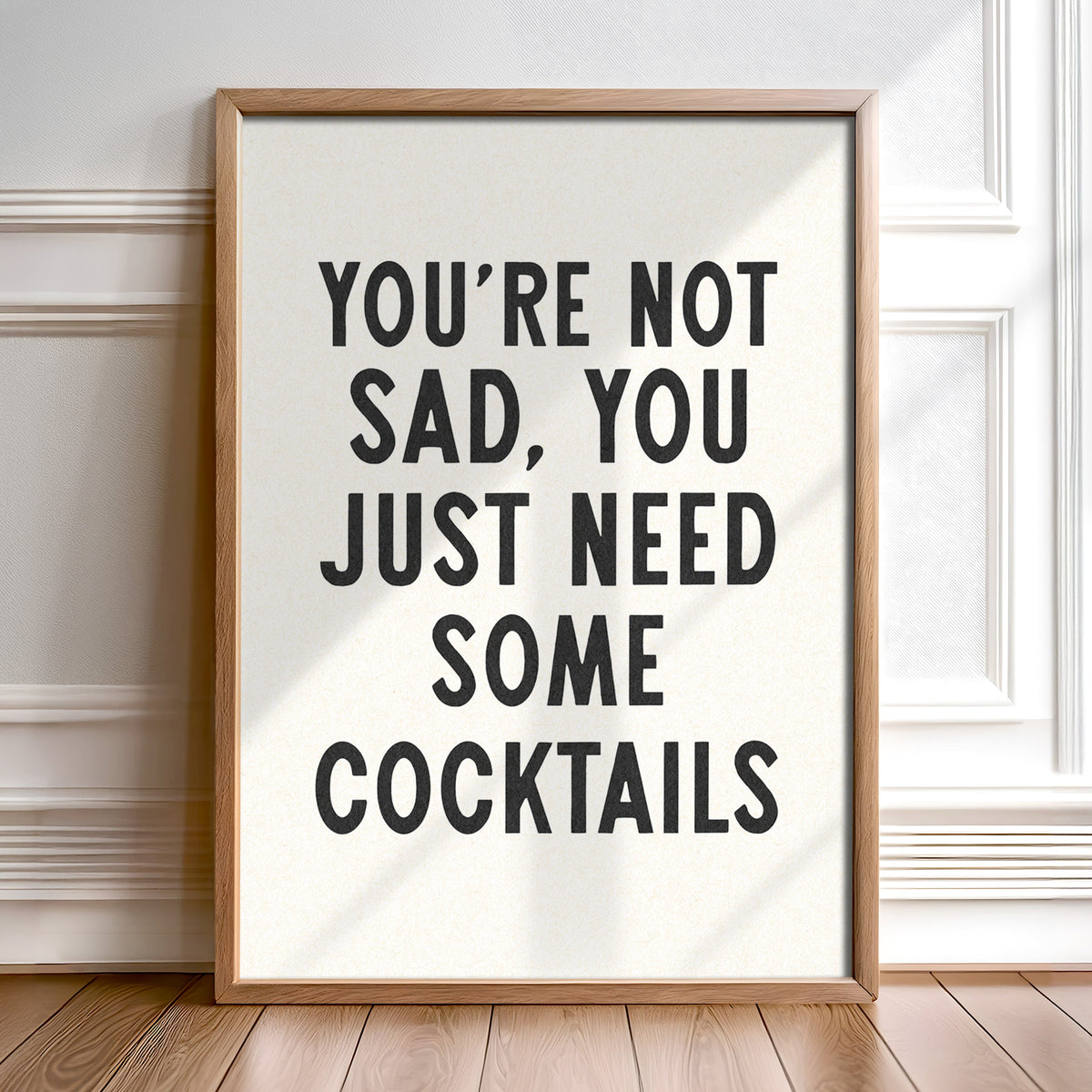 You're Not Sad You Just Need Some Cocktails Home Decor Art Print Poster