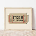 Stick It To The Man Ticket Stub Art Print