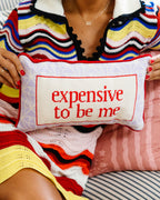 Expensive To Be Me Needlepoint Pillow