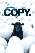 NEVER BE A COPY.