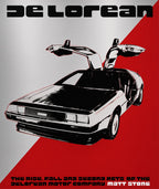 DeLorean: The Rise, Fall and Second Acts of the DeLorean Motor Company | by Matt Stone [2024]