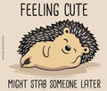 "Feeling Cute - I May Stab Ya" Kitchen Fridge Magnet - 3.5" x 2.5" Made in USA