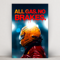 ALL GAS. NO BRAKES.