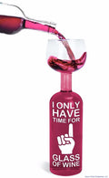 I ONLY HAVE TIME FOR ONE GLASS - Ultimate Wine Bottle - BigMouth Inc.