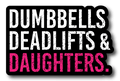 Dumbbells Deadlifts & Daughters Sticker