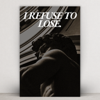 REFUSE TO LOSE.