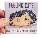 "Feeling Cute - I May Stab Ya" Kitchen Fridge Magnet - 3.5" x 2.5" Made in USA