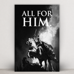 ALL FOR HIM.