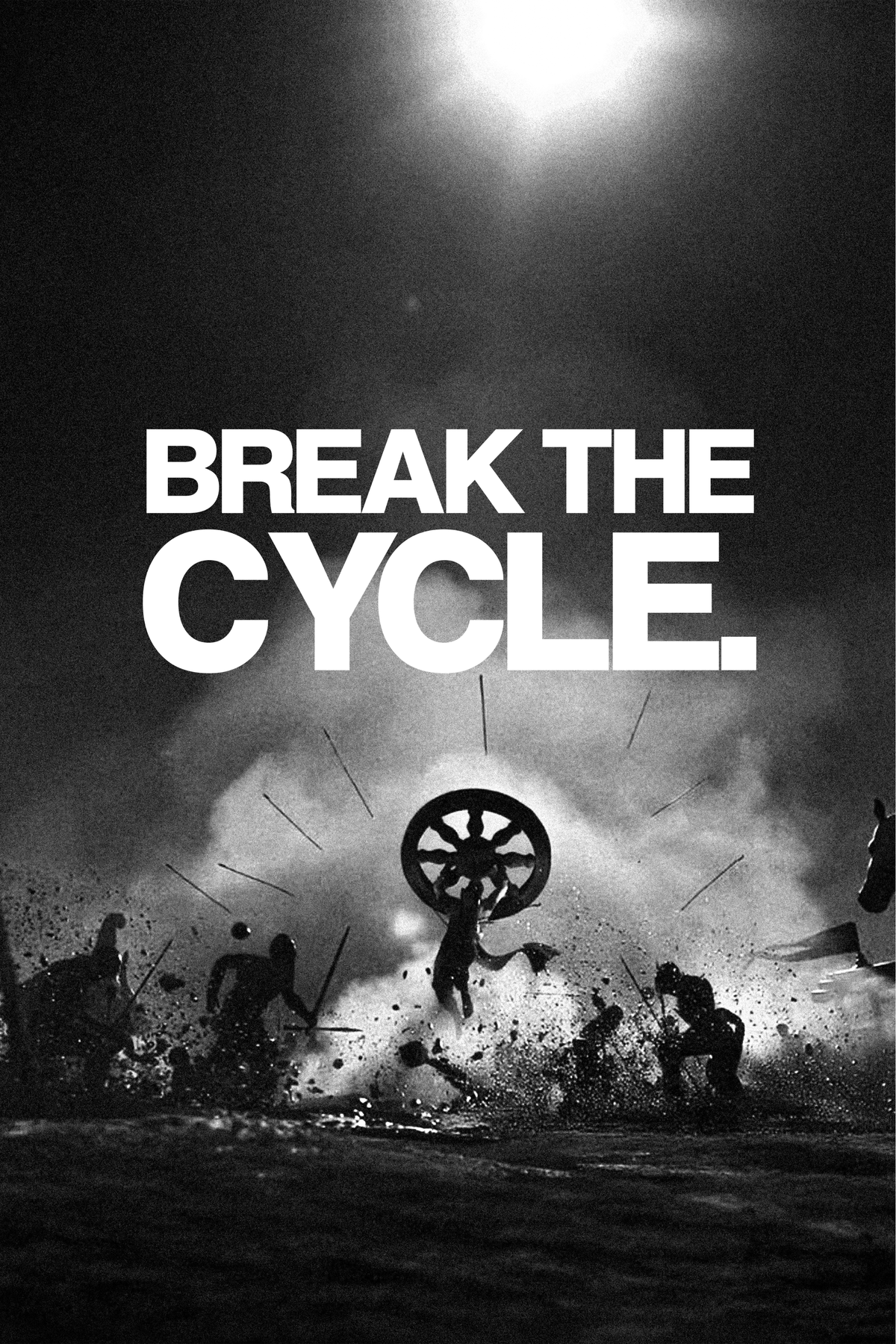 BREAK THE CYCLE.