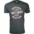 Never Laugh at Your Wife's Choices T-Shirt // Charcoal