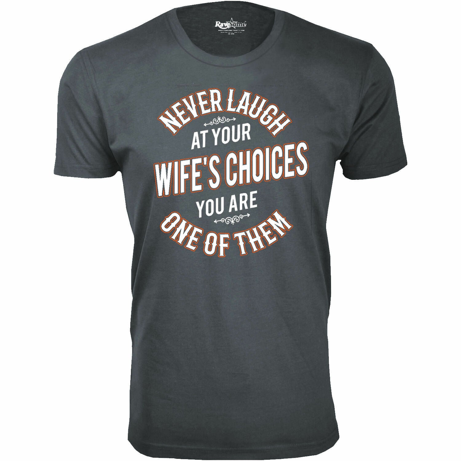 Never Laugh at Your Wife's Choices T-Shirt // Charcoal