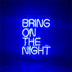 Bring On The Night Neon Signs Light