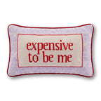 Expensive To Be Me Needlepoint Pillow