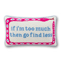 Go Find Less Needlepoint Pillow