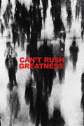 CAN'T RUSH GREATNESS - MOTIVATION