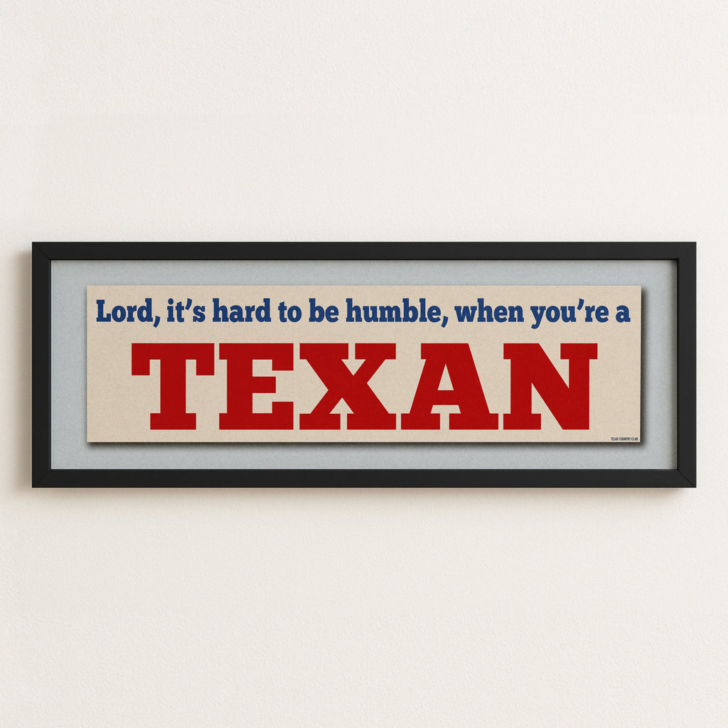 Framed Hard To Be Humble Texan Bumper Sticker Art Print