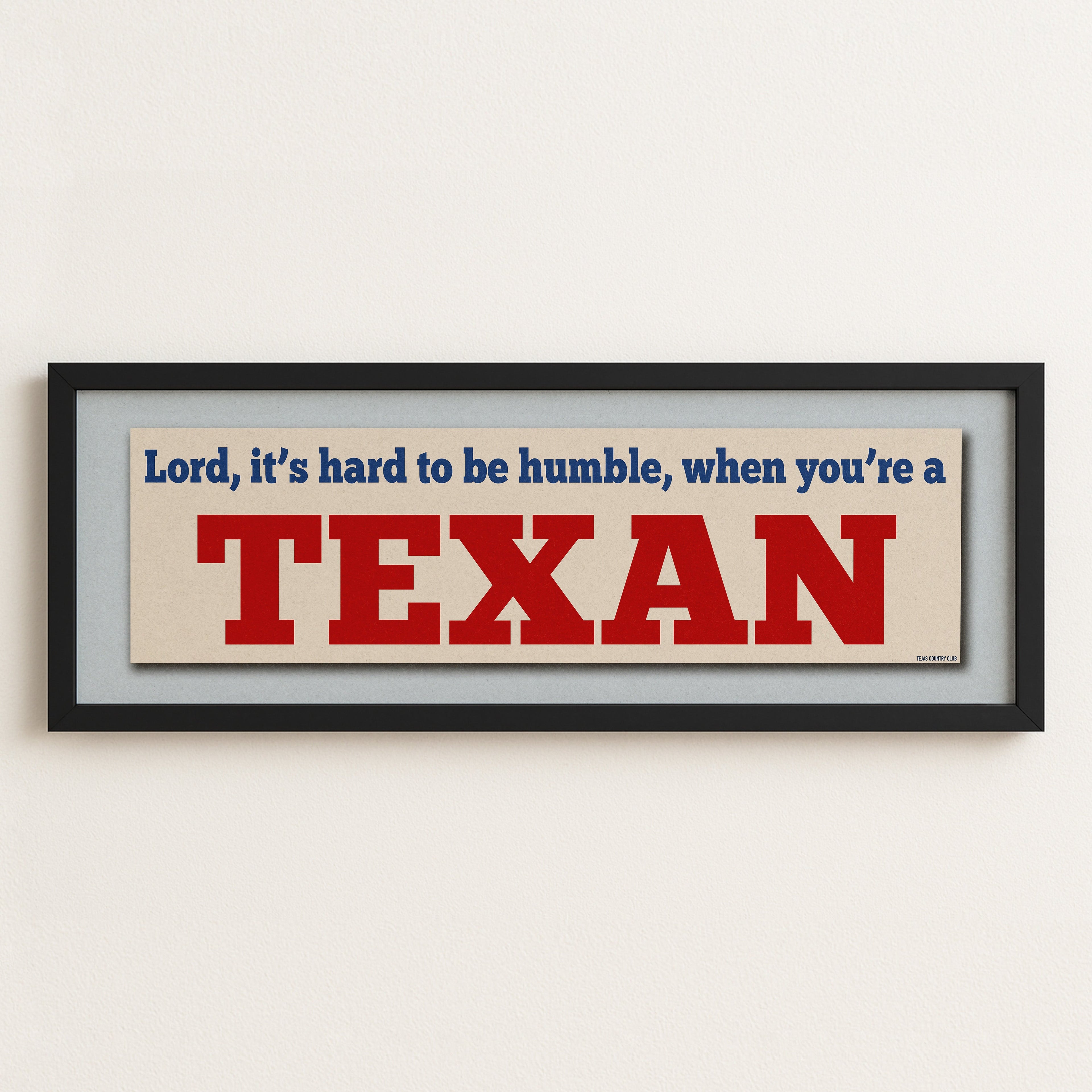 Framed Hard To Be Humble Texan Bumper Sticker Art Print