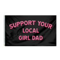 Support Your Local Girl Dad Flag (Black/Pink)