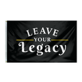 Leave Your Legacy Flag