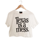Texas Is A Mess Crop Top - LAST CHANCE!