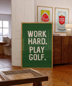 Work Hard. Play Golf Art Poster Print