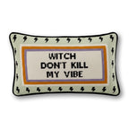 Witch Don't Kill My Vibe Needlepoint Pillow