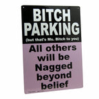 Metal Tin Sign "Bitch Parking -  all others will be nagged!" Funny Decor  #A-101