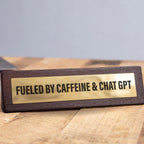 ☕ Fueled By Caffeine & ChatGPT Wooden Desk Sign 💡 Funny Home Office Gag Gift