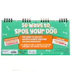 50 Ways to Spoil Your Dog - Funny Kitchen Office Desk Spiral Flip Book Signs