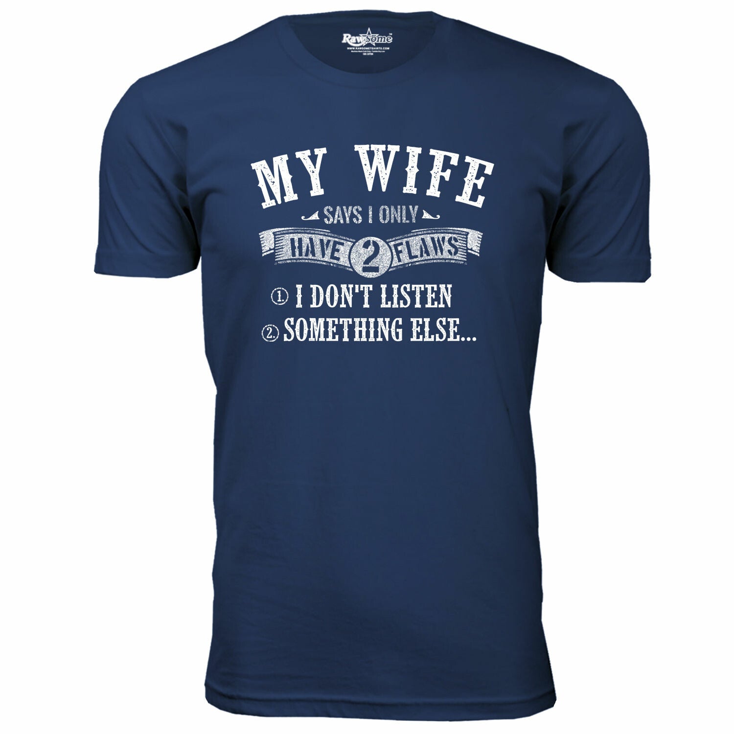 My Wife Says I Only have 2 Flaws T-Shirt // Navy