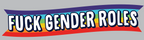"FU%K GENDER ROLES" Prank Magnetic Bumper Car Magnet Sign - Made in the USA