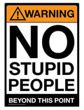 Metal Tin Sign "Warning: NO STUPID PEOPLE Beyond This Point" Bar Man Cave #C-101