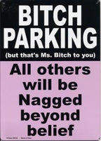Metal Tin Sign "Bitch Parking -  all others will be nagged!" Funny Decor  #A-101