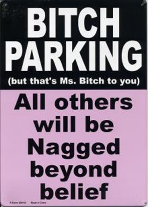 Metal Tin Sign "Bitch Parking -  all others will be nagged!" Funny Decor  #A-101