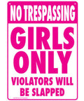 Metal Tin Sign "No Trespassing: Girls Only Violators Will Be Slapped"  #B-101