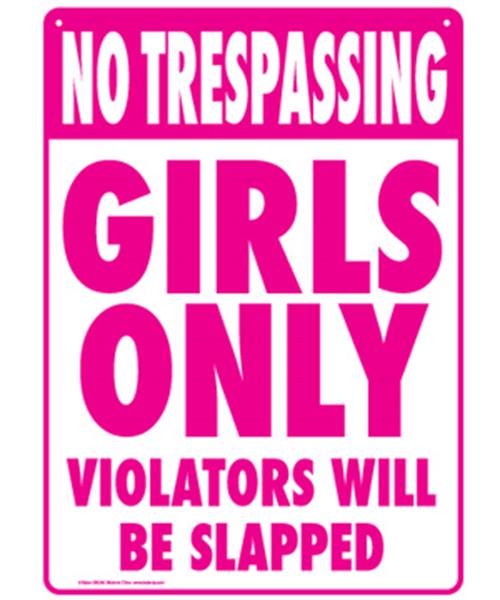 Metal Tin Sign "No Trespassing: Girls Only Violators Will Be Slapped"  #B-101