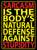 Metal Tin Sign "Sarcasm Is The Body's Natural Defense Against Stupidity"  #E-101