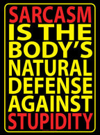 Metal Tin Sign "Sarcasm Is The Body's Natural Defense Against Stupidity"  #E-101
