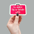 "I'll Unpack This Therapy Later" Funny Sticker Die-Cut Car Decal - Made in USA