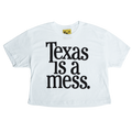 Texas Is A Mess Crop Top - LAST CHANCE!