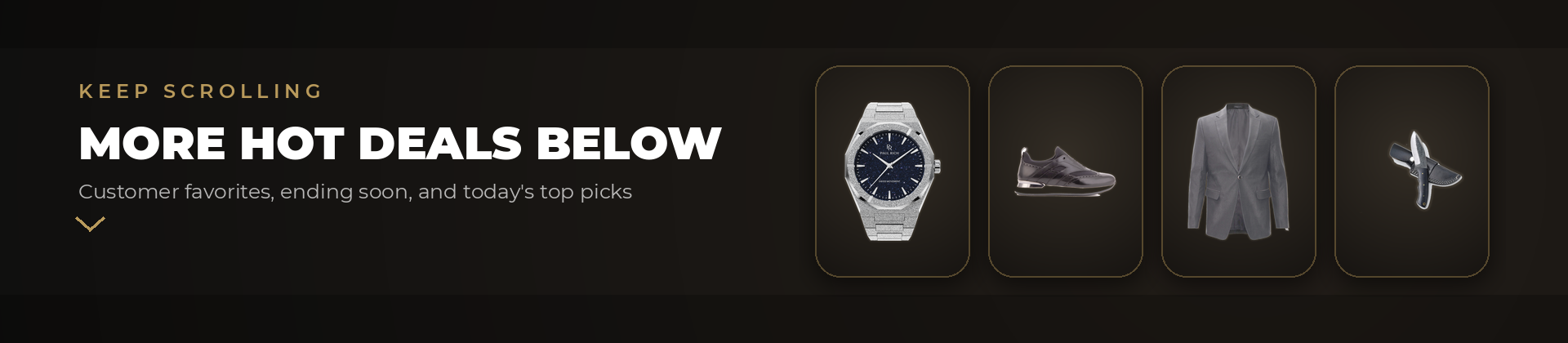 Keep scrolling. More hot deals below: customer favorites, ending soon, and today's top picks.